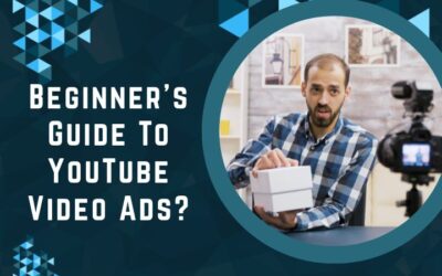 Beginner’s Guide To YouTube Video Ads?