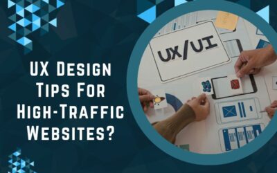 UX Design Tips For High-Traffic Websites?
