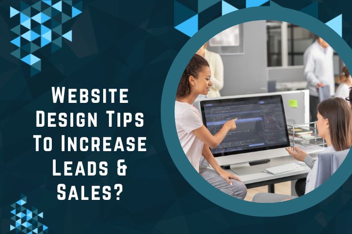 Website Design Tips To Increase Leads & Sales?