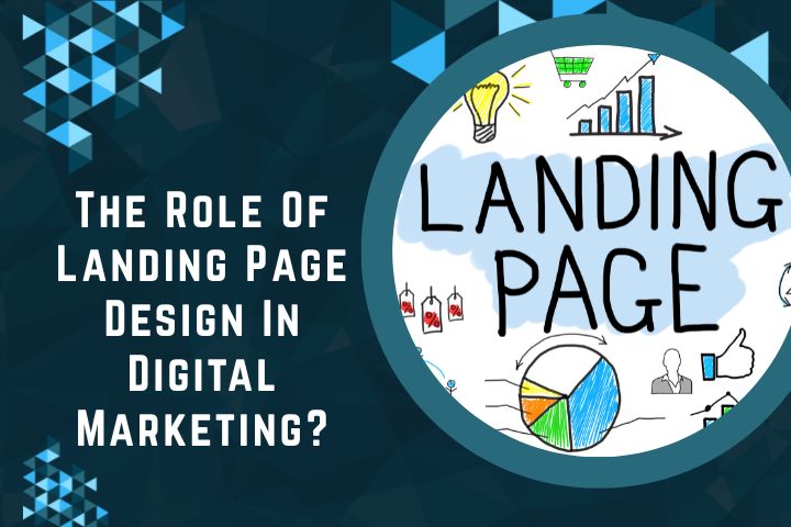 The Role Of Landing Page Design In Digital Marketing?