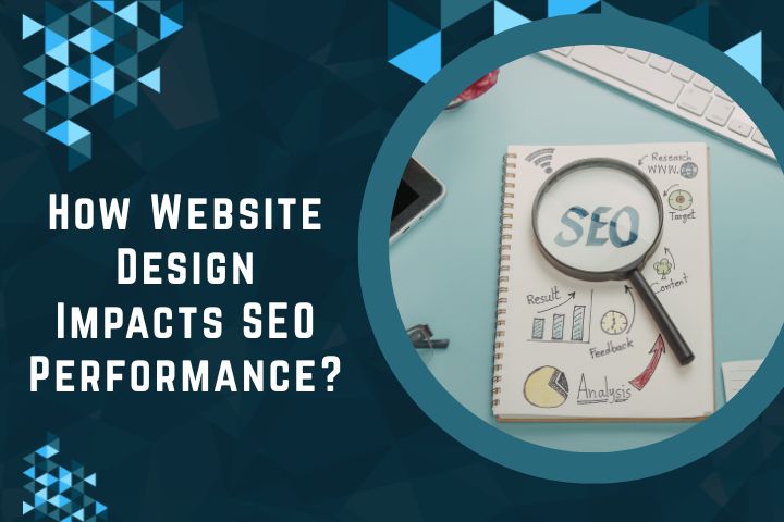 How Website Design Impacts SEO Performance?