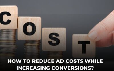 How To Reduce Ad Costs While Increasing Conversions?