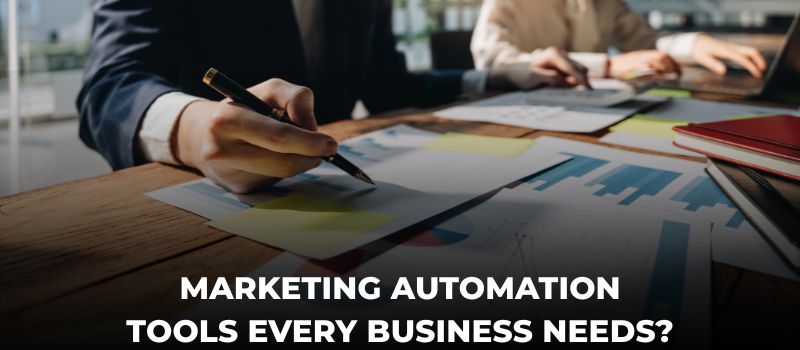 Marketing Automation Tools Every Business Needs?