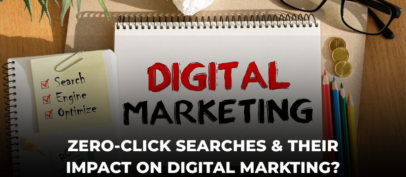 Zero-Click Searches & Their Impact On Digital Marketing?