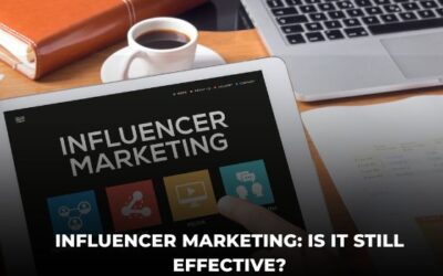 Influencer Marketing: Is It Still Effective?