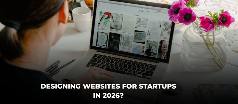 Designing Websites For Startups In 2026?